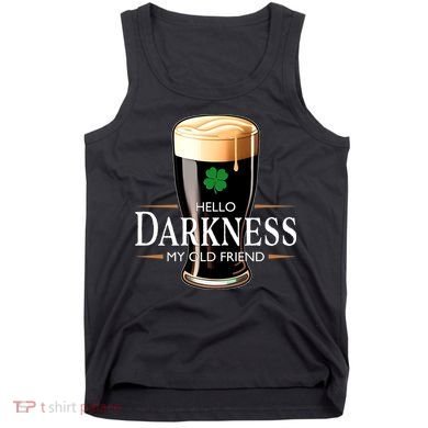 St Patrick's Day Hello Darkness My Old Friend Dark Beer Lover Tank Top
