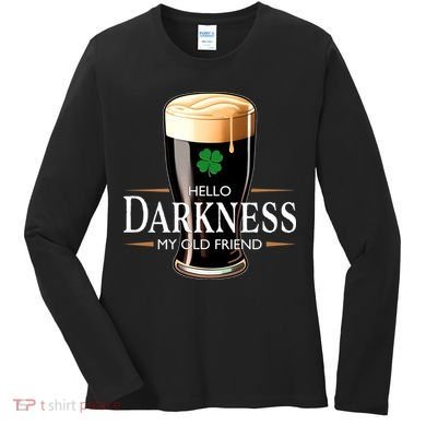 St Patrick's Day Hello Darkness My Old Friend Dark Beer Lover Women's Long Sleeve Shirt