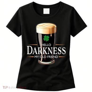 St Patrick's Day Hello Darkness My Old Friend Dark Beer Lover Women's T-Shirt