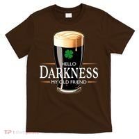 St Patrick's Day Hello Darkness My Old Friend Dark Beer Lover T-Shirt thumb 0