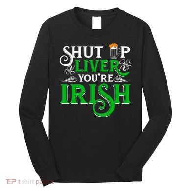 St Patricks Day, Funny St Patricks Day, Funny Irish, St Patricks Day Drinking 4 Long Sleeve Shirt