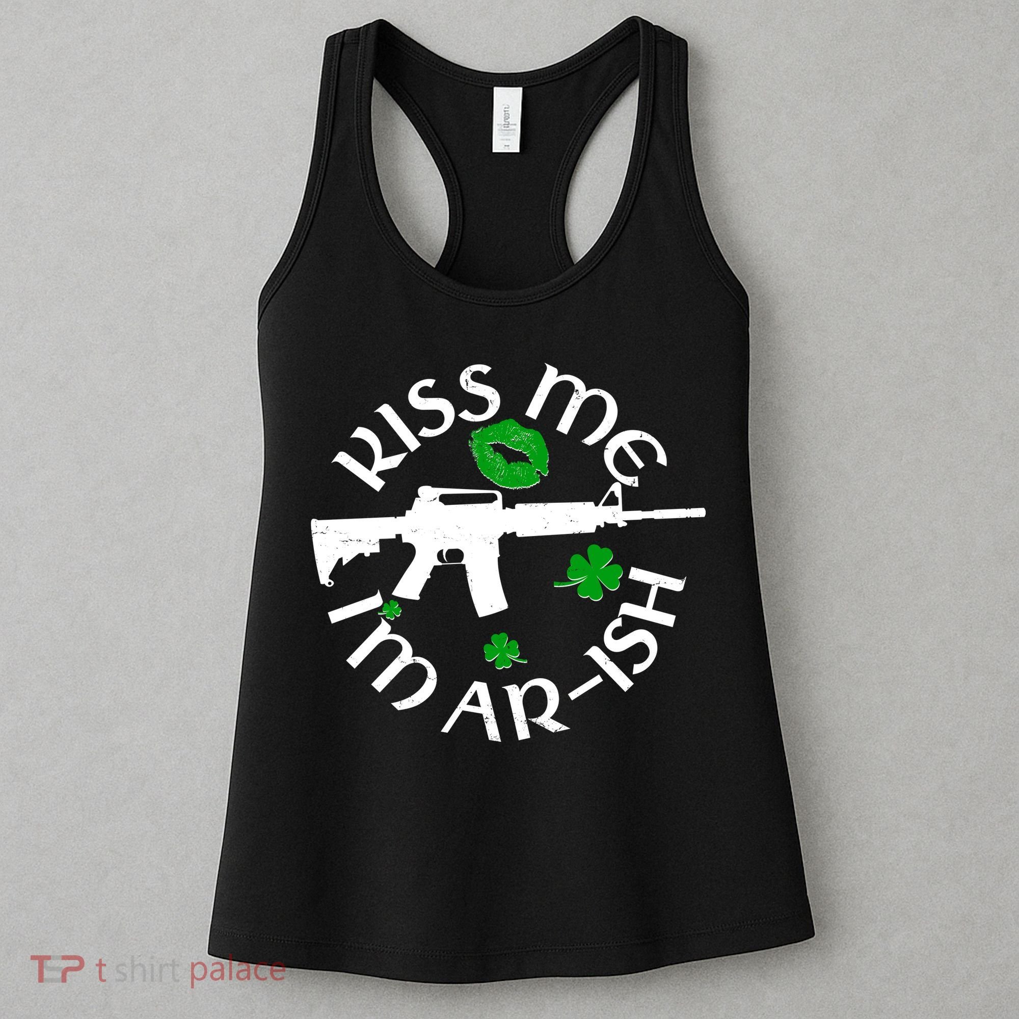 St Patricks Day Kiss Me Im Arish Ar Gun Women's Tank Top