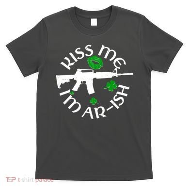 St Patricks Day Kiss Me Im Arish Ar Gun T-Shirt