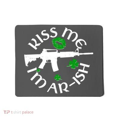 St Patricks Day Kiss Me Im Arish Ar Gun Mousepad