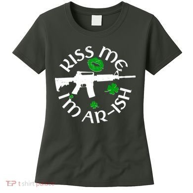 St Patricks Day Kiss Me Im Arish Ar Gun Women's T-Shirt