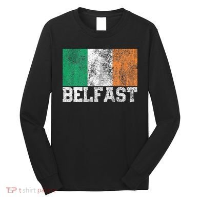 St Patrick's Day Irish Flag Belfast Ireland Saint Paddy's Long Sleeve Shirt