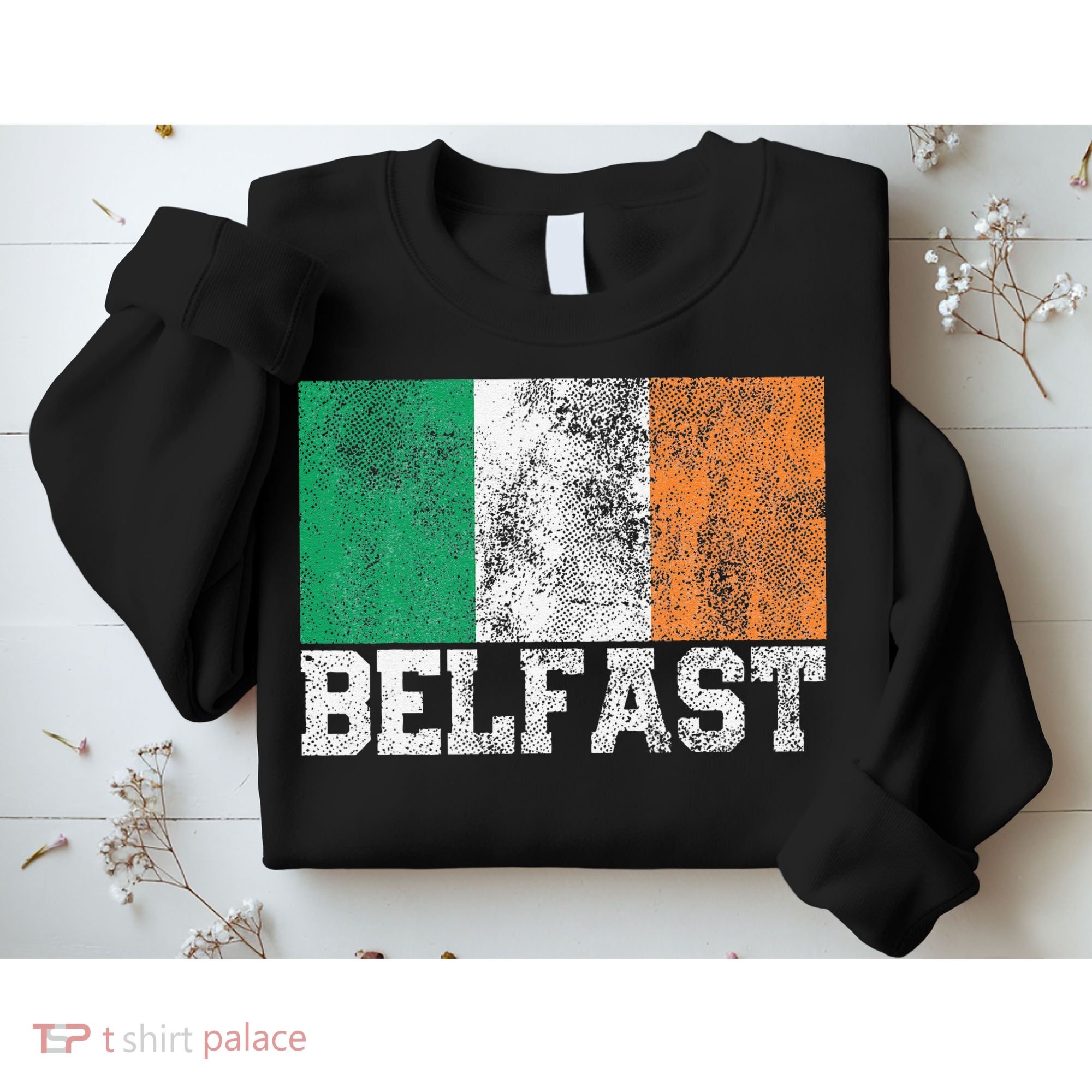 St Patrick's Day Irish Flag Belfast Ireland Saint Paddy's Sweatshirt