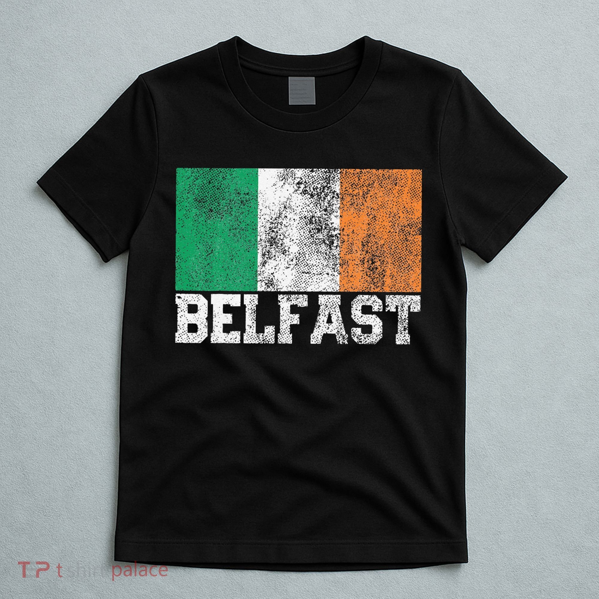 St Patrick's Day Irish Flag Belfast Ireland Saint Paddy's T-Shirt