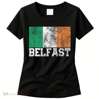 St Patrick's Day Irish Flag Belfast Ireland Saint Paddy's Women's T-Shirt
