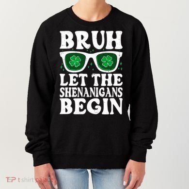 St Patricks Day Bruh Let The Shenanigans Begin Shamrock Clover Sun Glasses Women's Sweatshirt