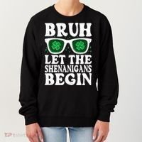 St Patricks Day Bruh Let The Shenanigans Begin Shamrock Clover Sun Glasses Women's Sweatshirt thumb 0