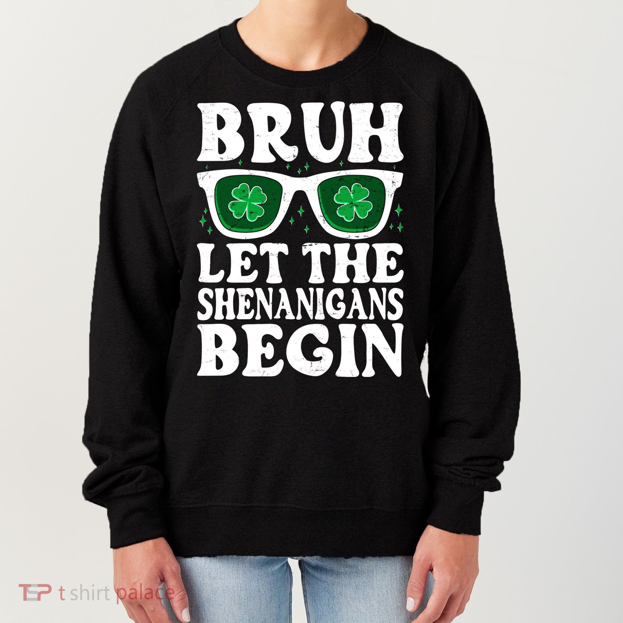 St Patricks Day Bruh Let The Shenanigans Begin Shamrock Clover Sun Glasses Women's Sweatshirt