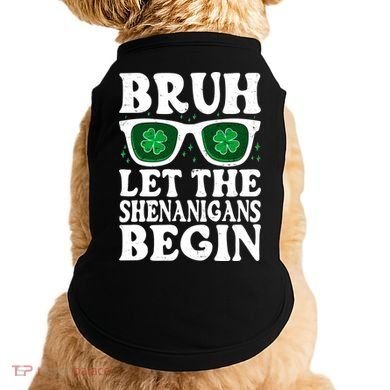 St Patricks Day Bruh Let The Shenanigans Begin Shamrock Clover Sun Glasses Doggie Tank