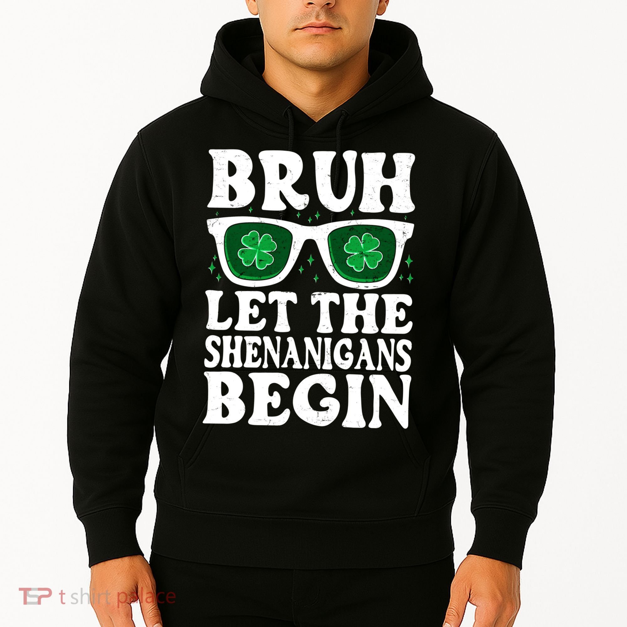 St Patricks Day Bruh Let The Shenanigans Begin Shamrock Clover Sun Glasses Hoodie