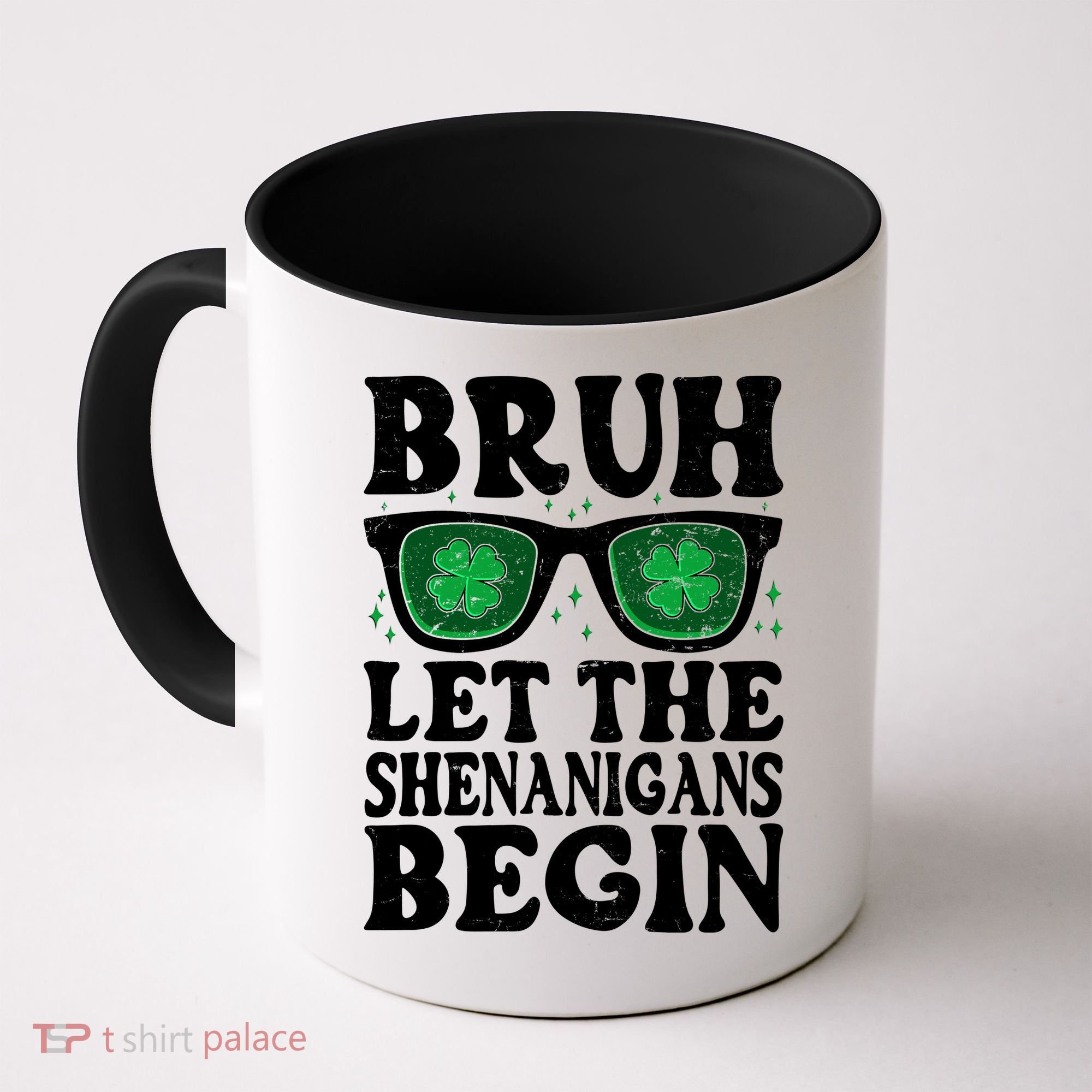 St Patricks Day Bruh Let The Shenanigans Begin Shamrock Clover Sun Glasses Coffee Mug