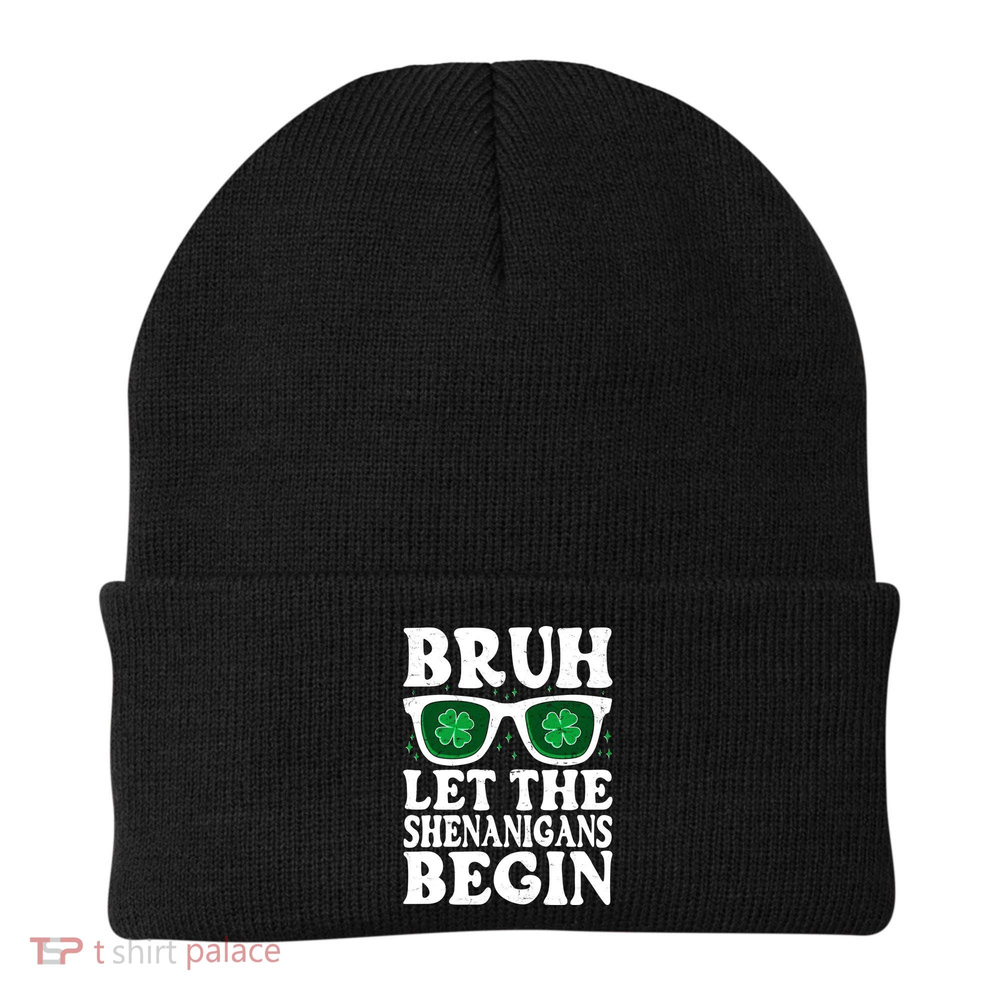 St Patricks Day Bruh Let The Shenanigans Begin Shamrock Clover Sun Glasses Beanie