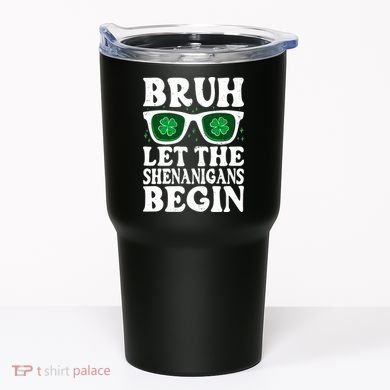 St Patricks Day Bruh Let The Shenanigans Begin Shamrock Clover Sun Glasses Tumbler