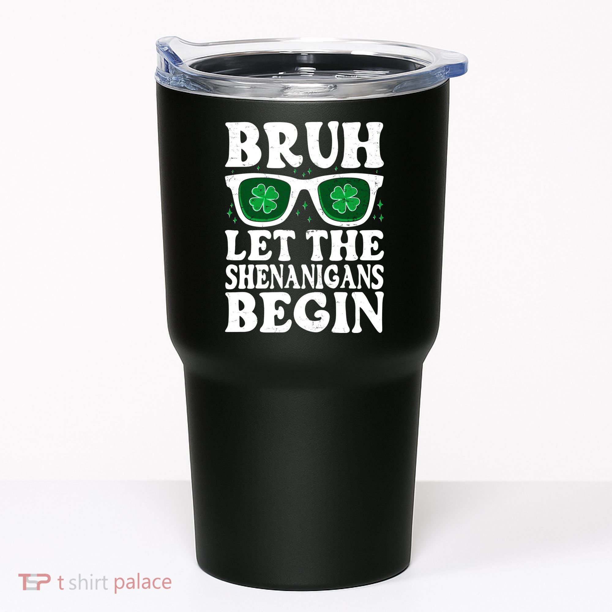 St Patricks Day Bruh Let The Shenanigans Begin Shamrock Clover Sun Glasses Tumbler