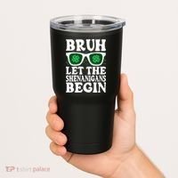 St Patricks Day Bruh Let The Shenanigans Begin Shamrock Clover Sun Glasses Tumbler thumb 2