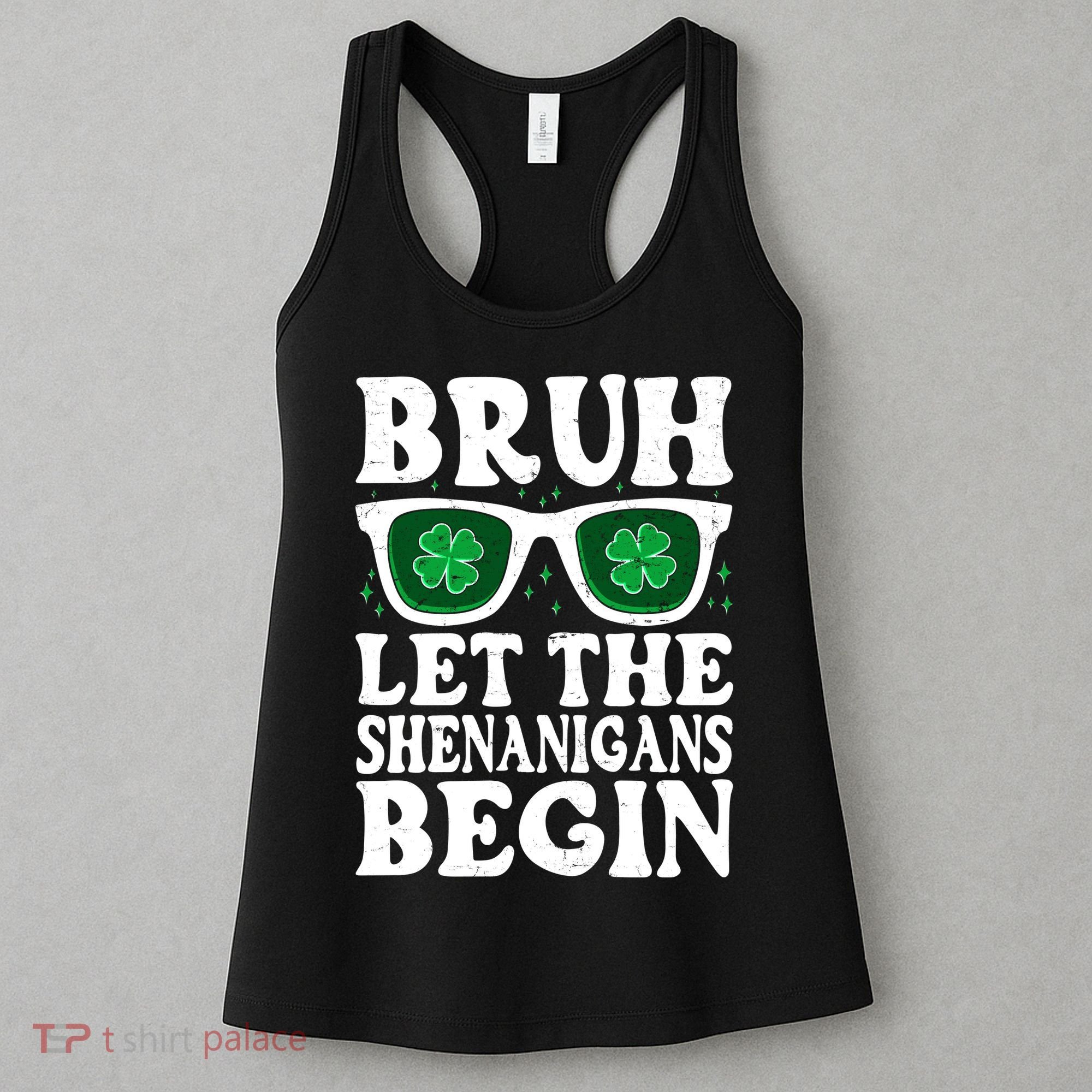 St Patricks Day Bruh Let The Shenanigans Begin Shamrock Clover Sun Glasses Women's Tank Top