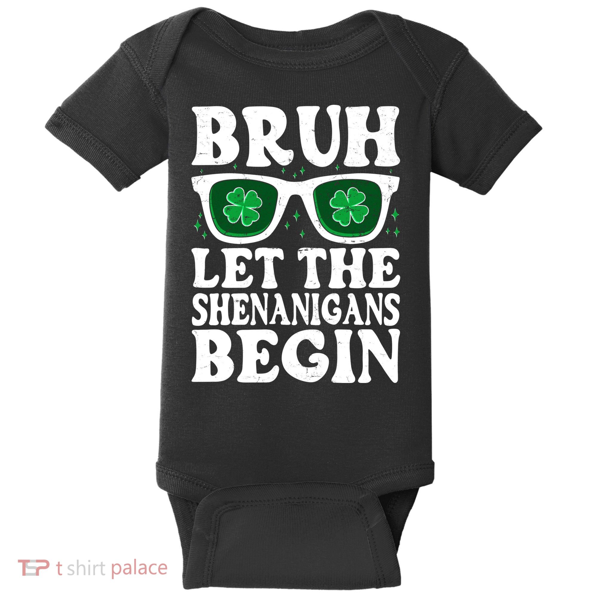 St Patricks Day Bruh Let The Shenanigans Begin Shamrock Clover Sun Glasses Baby Bodysuit