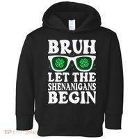 St Patricks Day Bruh Let The Shenanigans Begin Shamrock Clover Sun Glasses Toddler Hoodie thumb 0