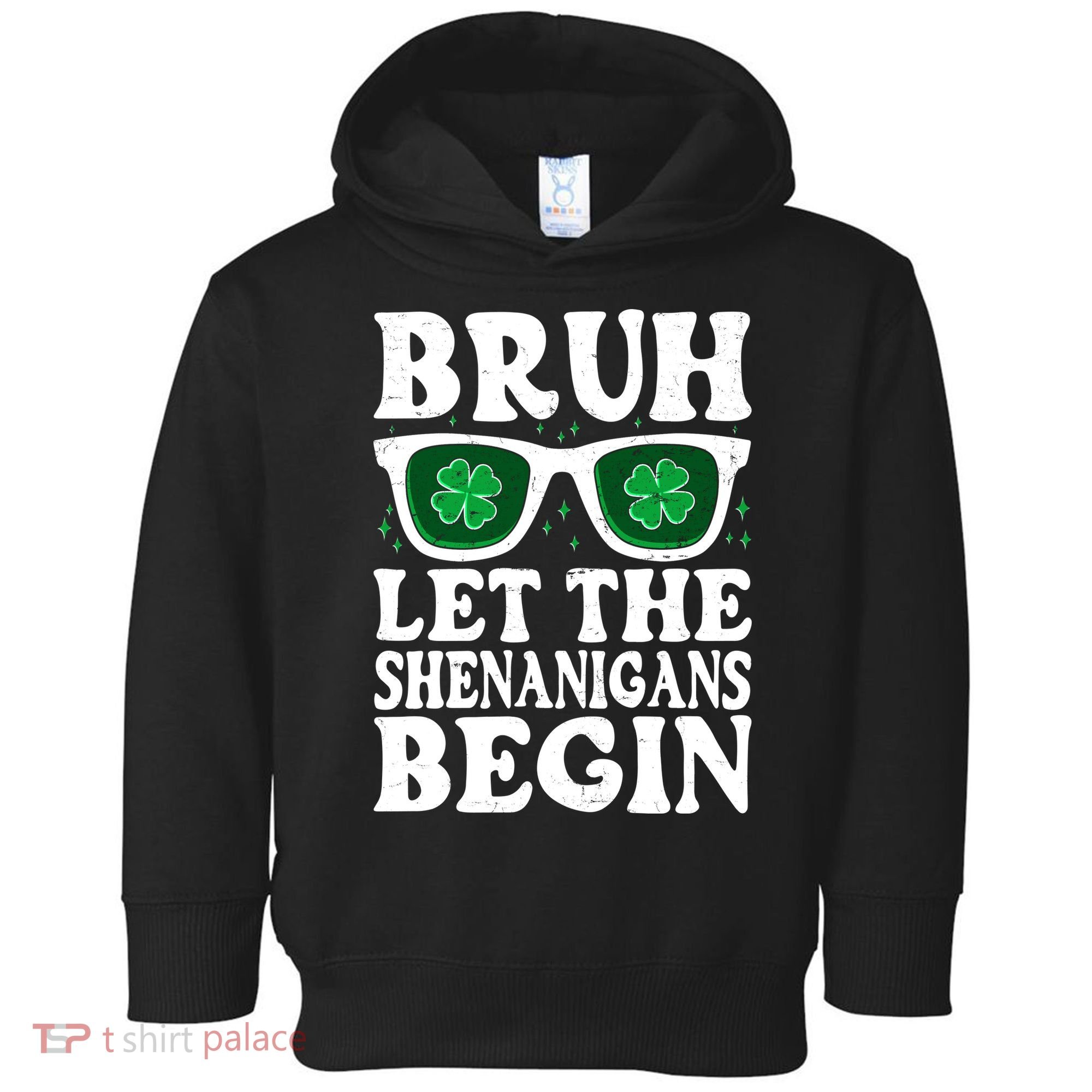 St Patricks Day Bruh Let The Shenanigans Begin Shamrock Clover Sun Glasses Toddler Hoodie
