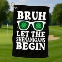 St Patricks Day Bruh Let The Shenanigans Begin Shamrock Clover Sun Glasses Golf Towel thumb 1