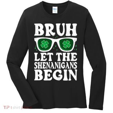 St Patricks Day Bruh Let The Shenanigans Begin Shamrock Clover Sun Glasses Women's Long Sleeve Shirt