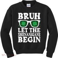 St Patricks Day Bruh Let The Shenanigans Begin Shamrock Clover Sun Glasses Kids Sweatshirt thumb 0
