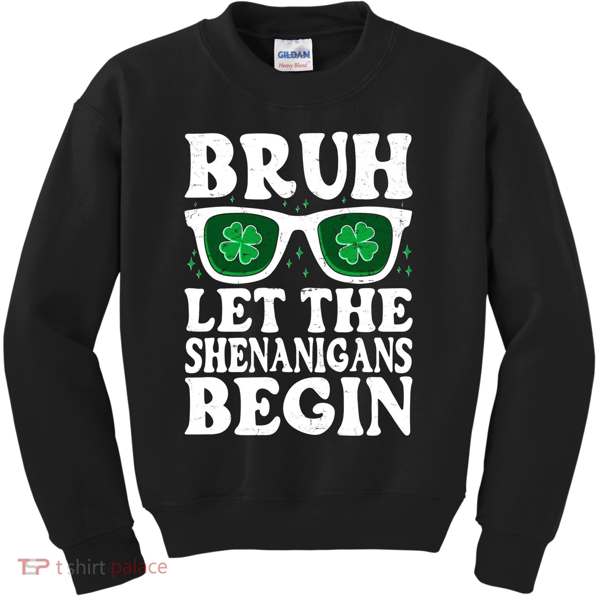 St Patricks Day Bruh Let The Shenanigans Begin Shamrock Clover Sun Glasses Kids Sweatshirt