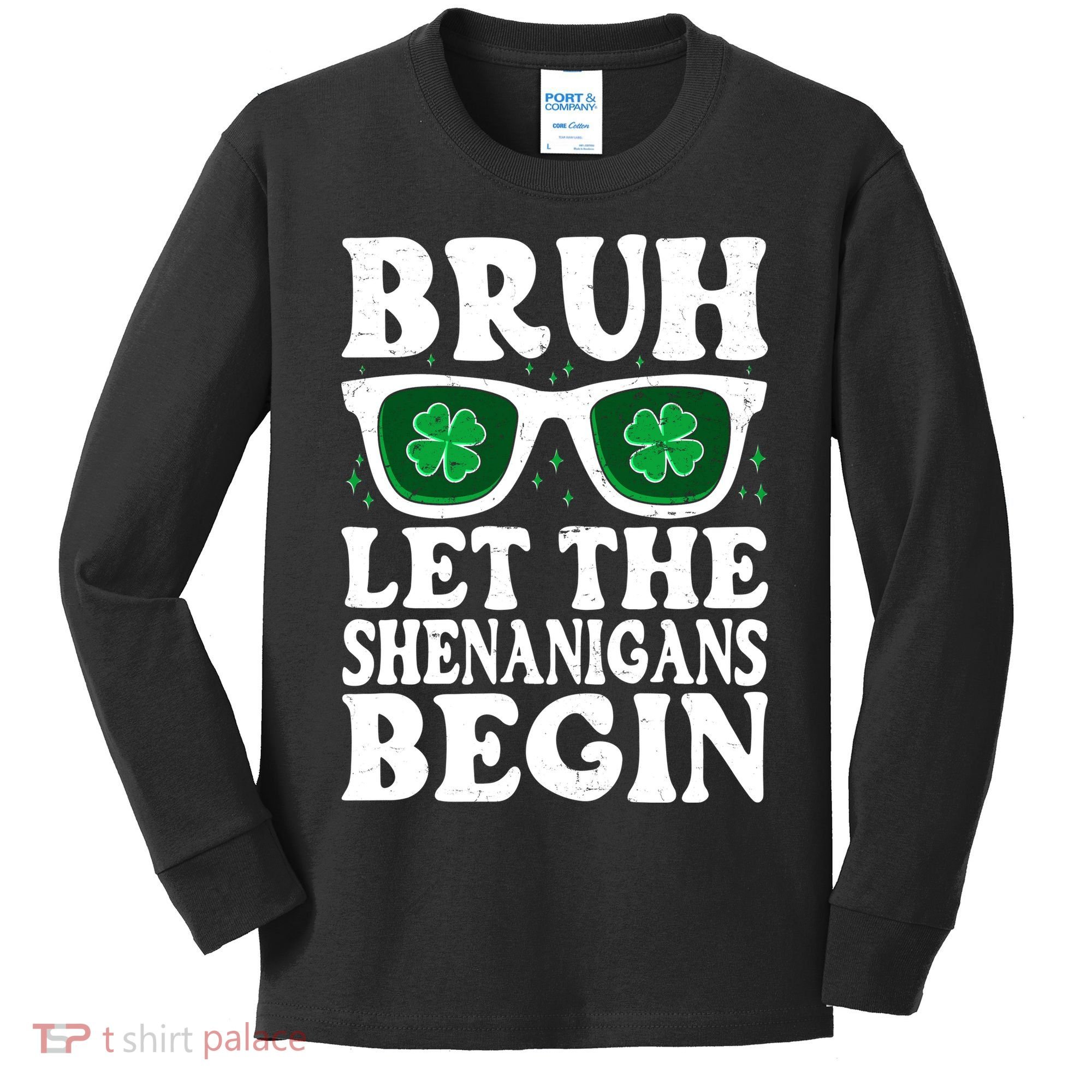St Patricks Day Bruh Let The Shenanigans Begin Shamrock Clover Sun Glasses Kids Long Sleeve Shirt