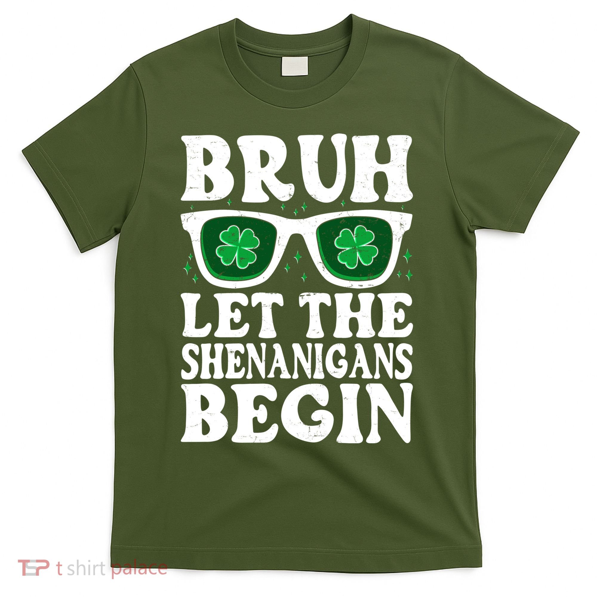 St Patricks Day Bruh Let The Shenanigans Begin Shamrock Clover Sun Glasses T-Shirt