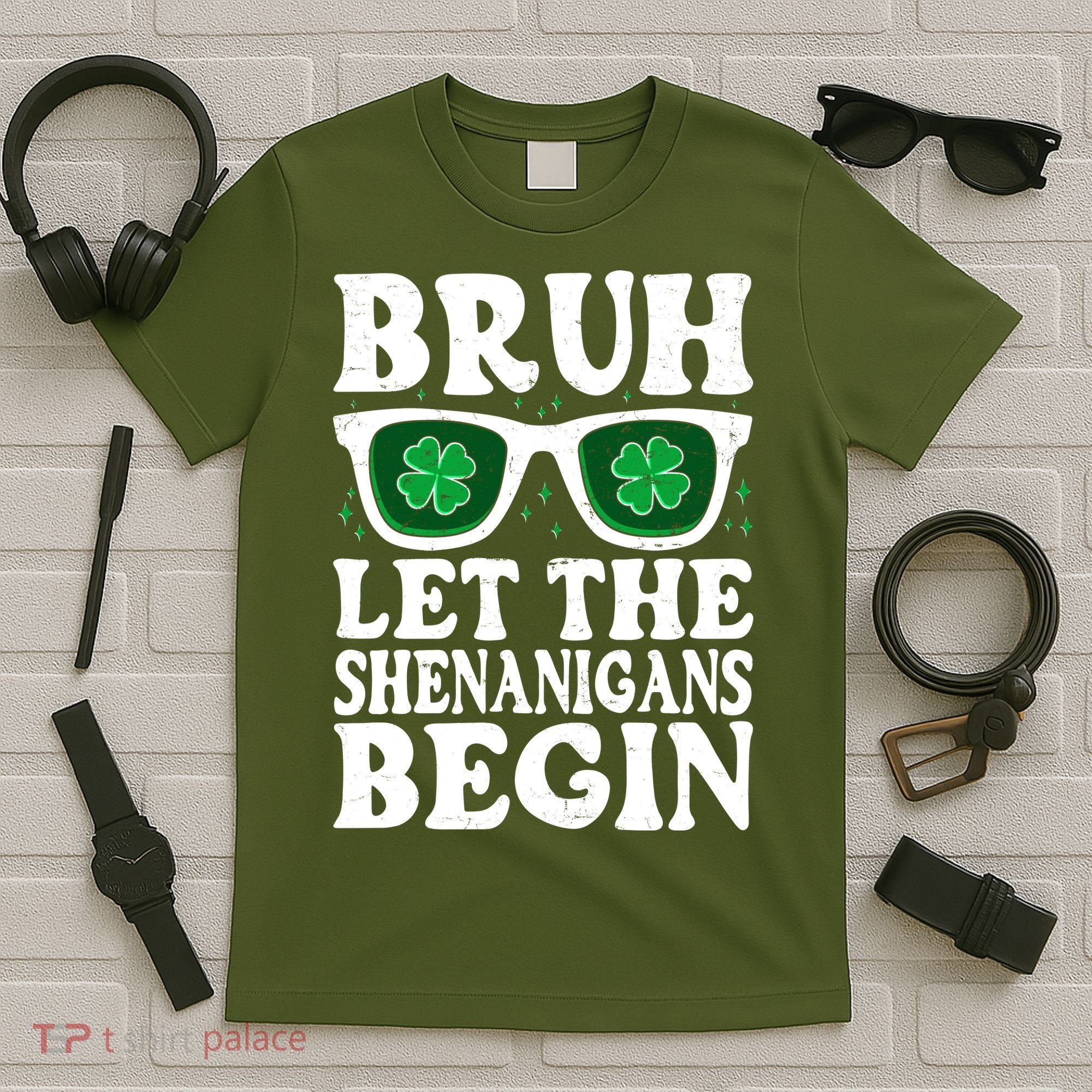St Patricks Day Bruh Let The Shenanigans Begin Shamrock Clover Sun Glasses T-Shirt