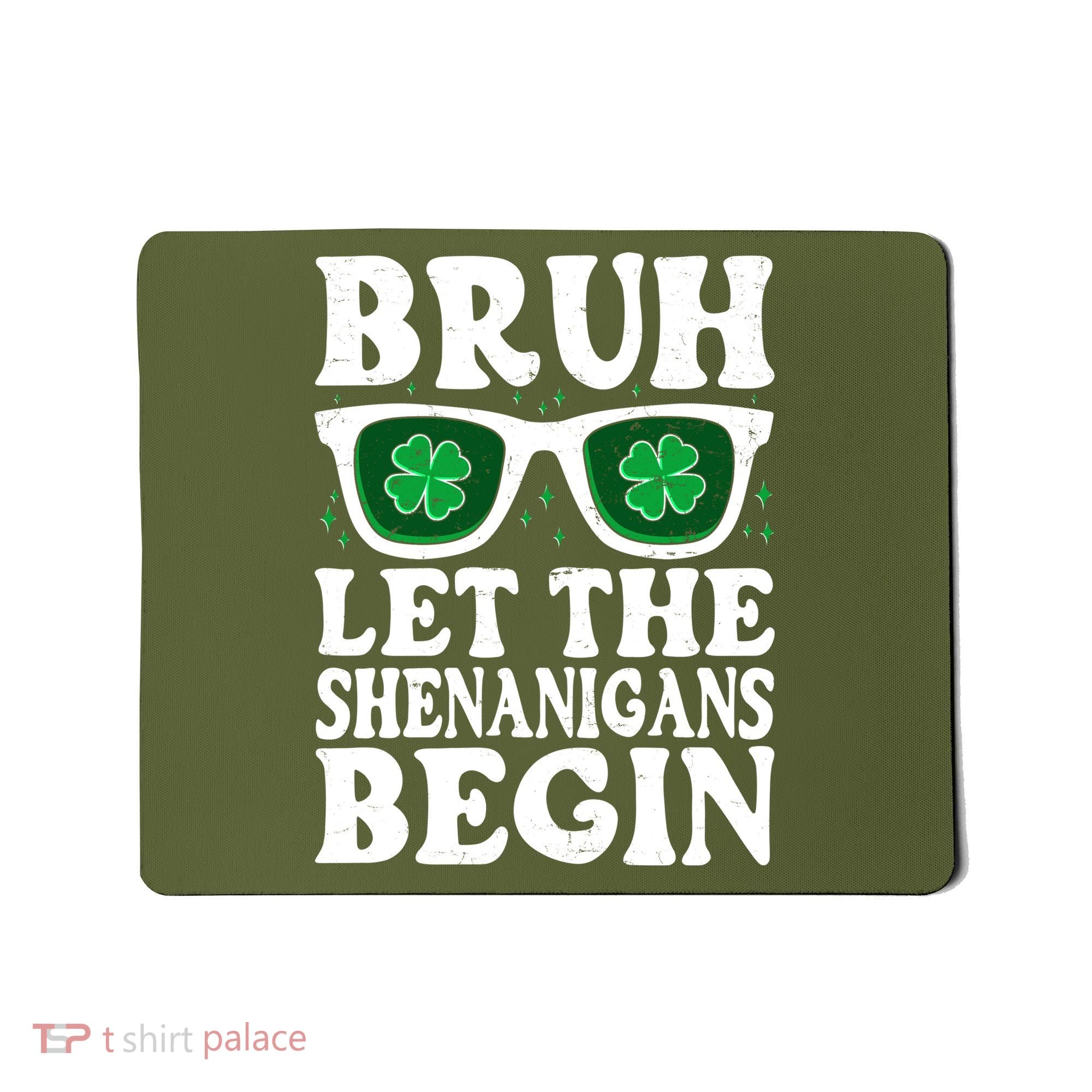 St Patricks Day Bruh Let The Shenanigans Begin Shamrock Clover Sun Glasses Mousepad