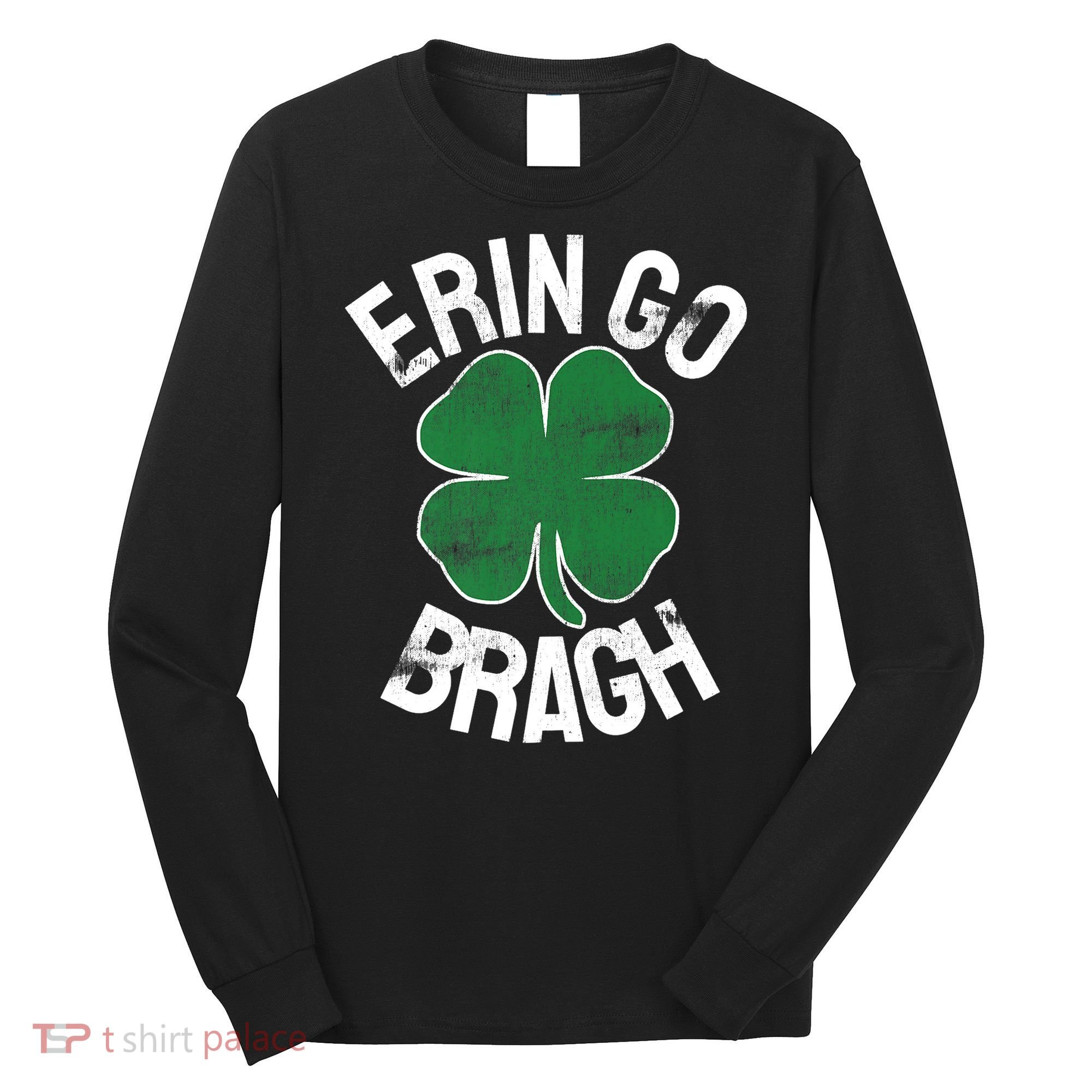 St Patricks Day Shamrock Erin Go Bragh Irish Saint Paddy's Long Sleeve Shirt