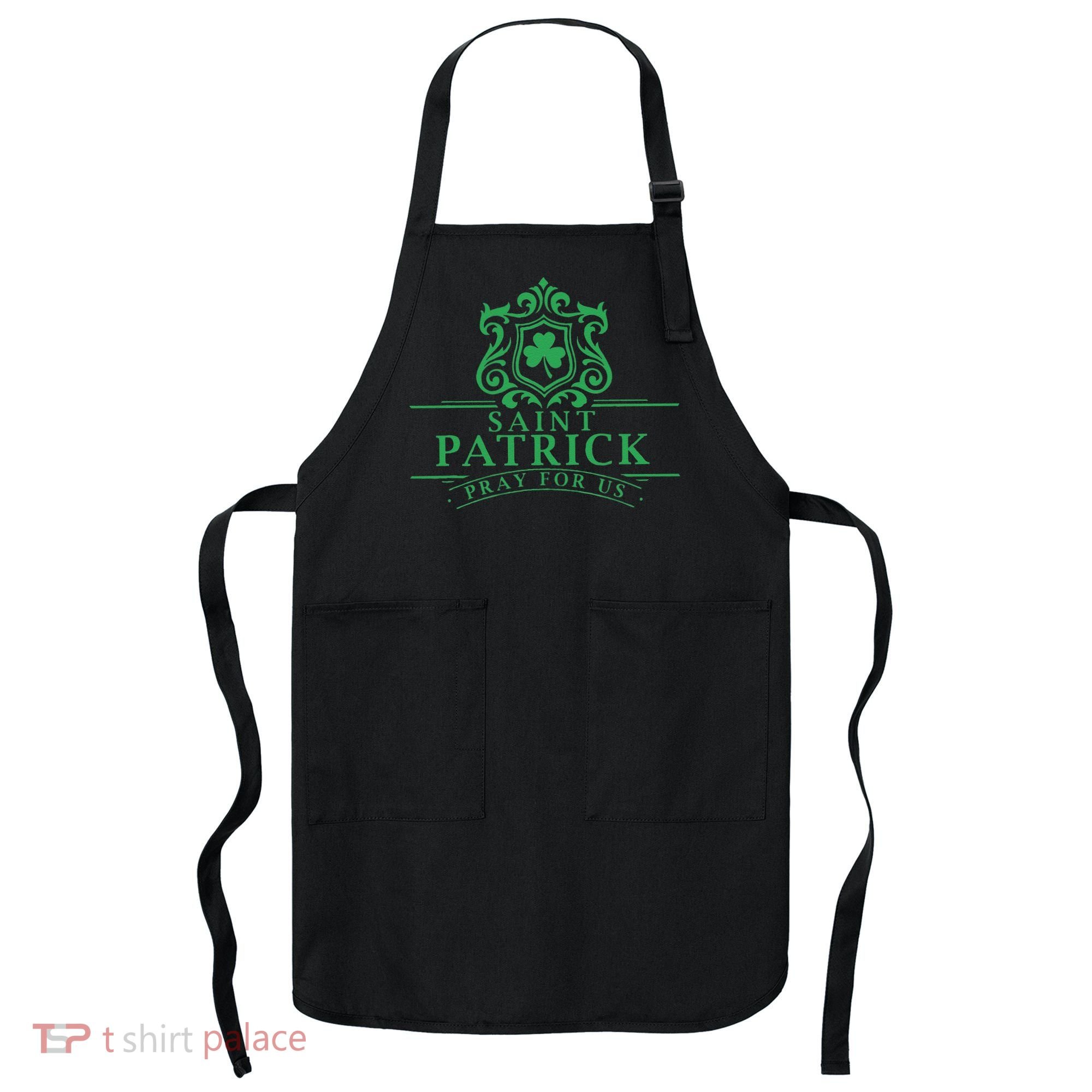 Saint Patricks Day Pray For Us St Patrick's Catholic Patty's Apron
