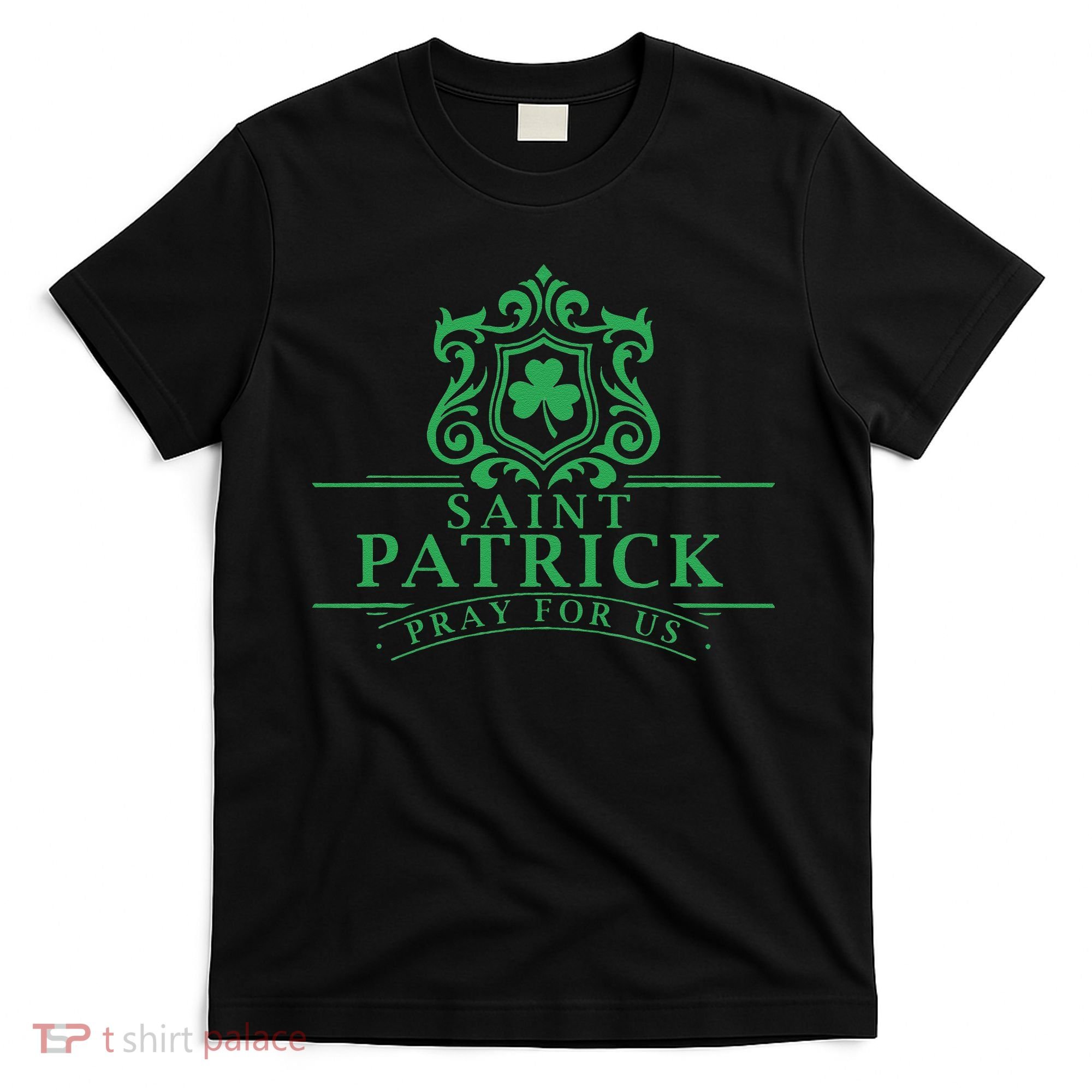 Saint Patricks Day Pray For Us St Patrick's Catholic Patty's T-Shirt
