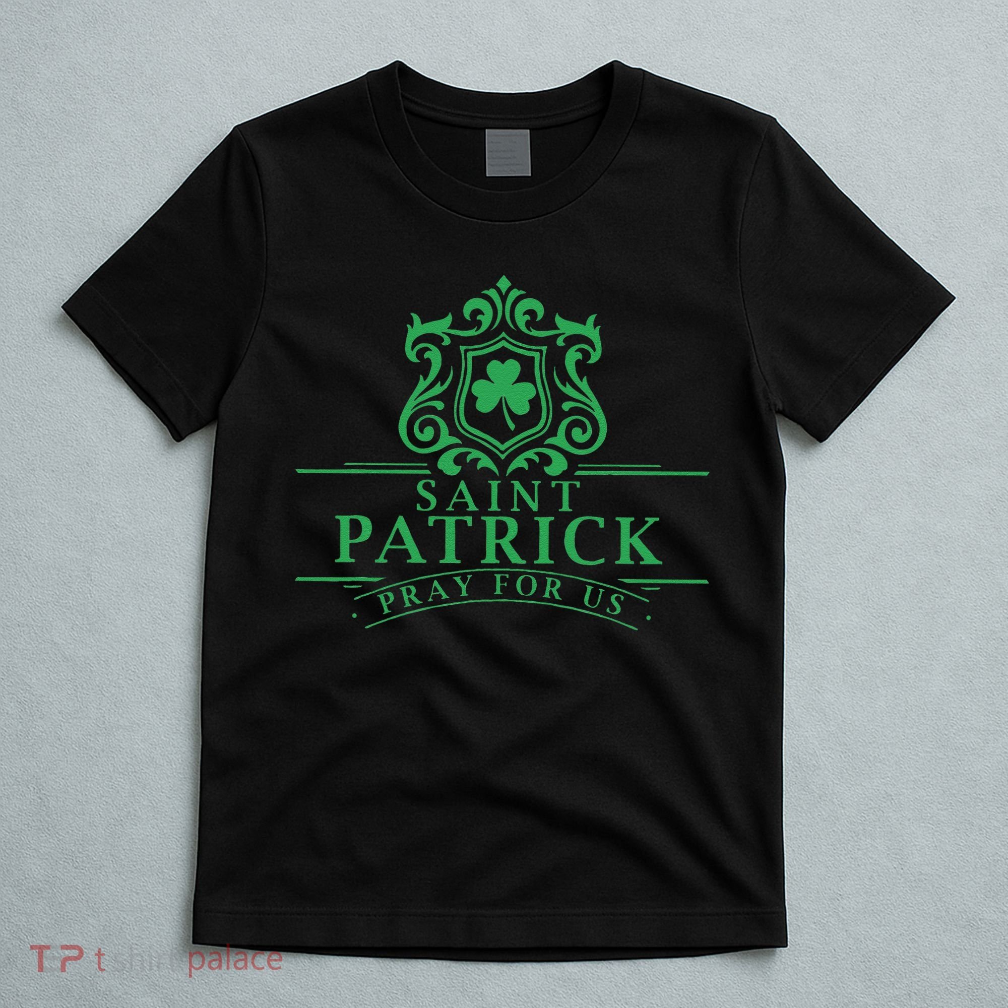 Saint Patricks Day Pray For Us St Patrick's Catholic Patty's T-Shirt
