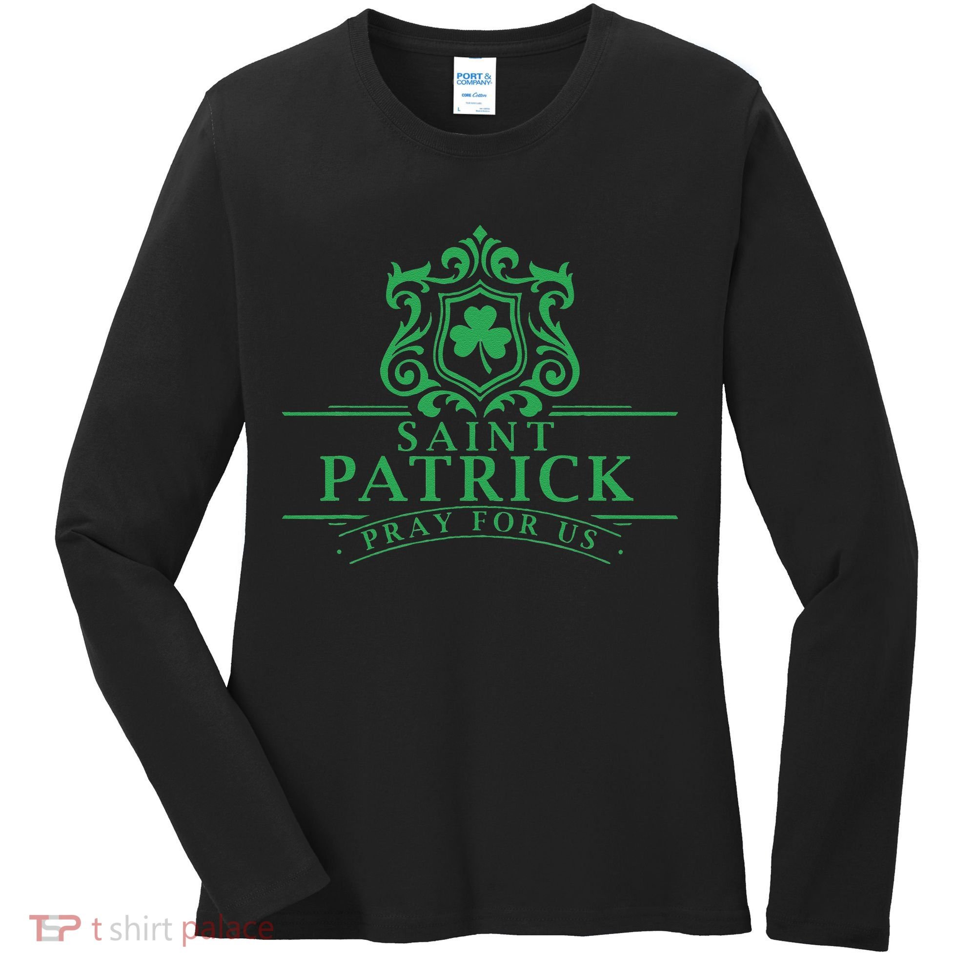 Saint Patricks Day Pray For Us St Patrick's Catholic Patty's Women's Long Sleeve Shirt