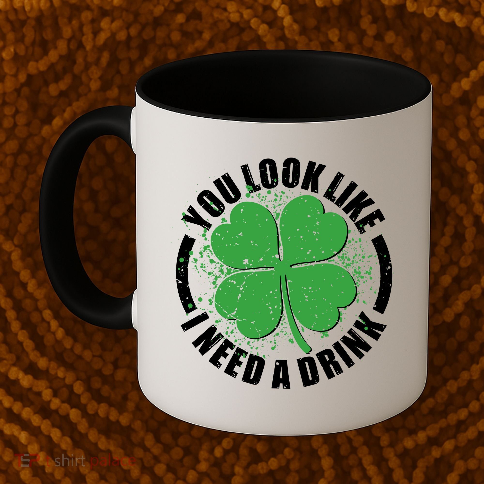 St Patrick's Day You Look Like I Need A Drink Emblem Coffee Mug