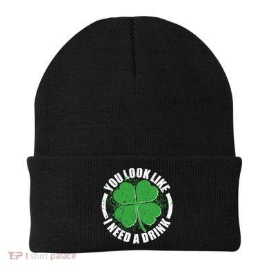 St Patrick's Day You Look Like I Need A Drink Emblem Beanie