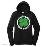 St Patrick's Day You Look Like I Need A Drink Emblem Women's Hoodie thumb 0