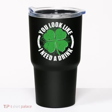 St Patrick's Day You Look Like I Need A Drink Emblem Tumbler