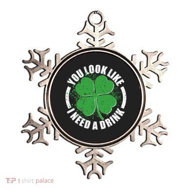 St Patrick's Day You Look Like I Need A Drink Emblem Ornament