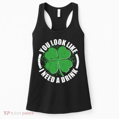 St Patrick's Day You Look Like I Need A Drink Emblem Women's Tank Top