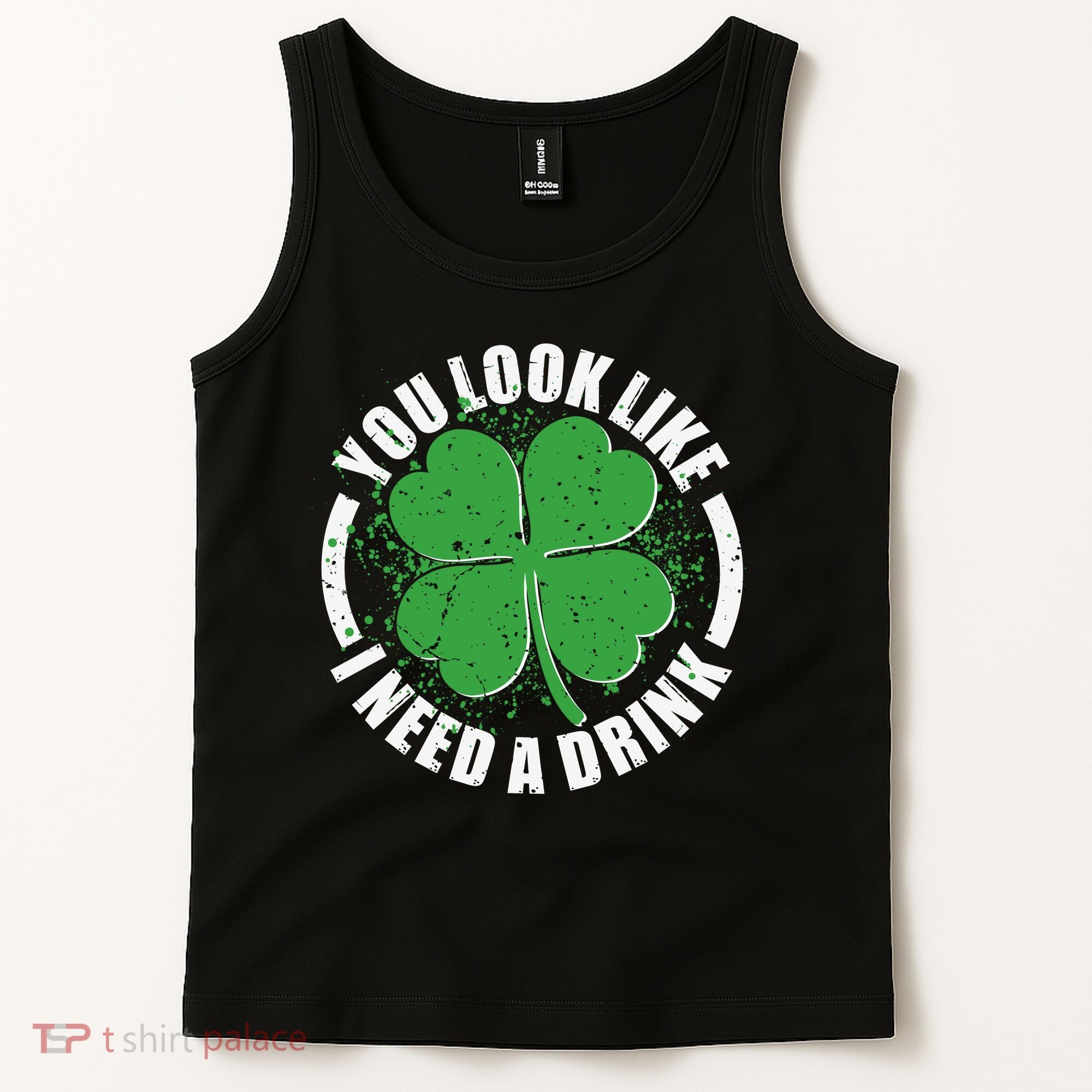 St Patrick's Day You Look Like I Need A Drink Emblem Tank Top