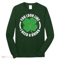 St Patrick's Day You Look Like I Need A Drink Emblem Long Sleeve Shirt thumb 0