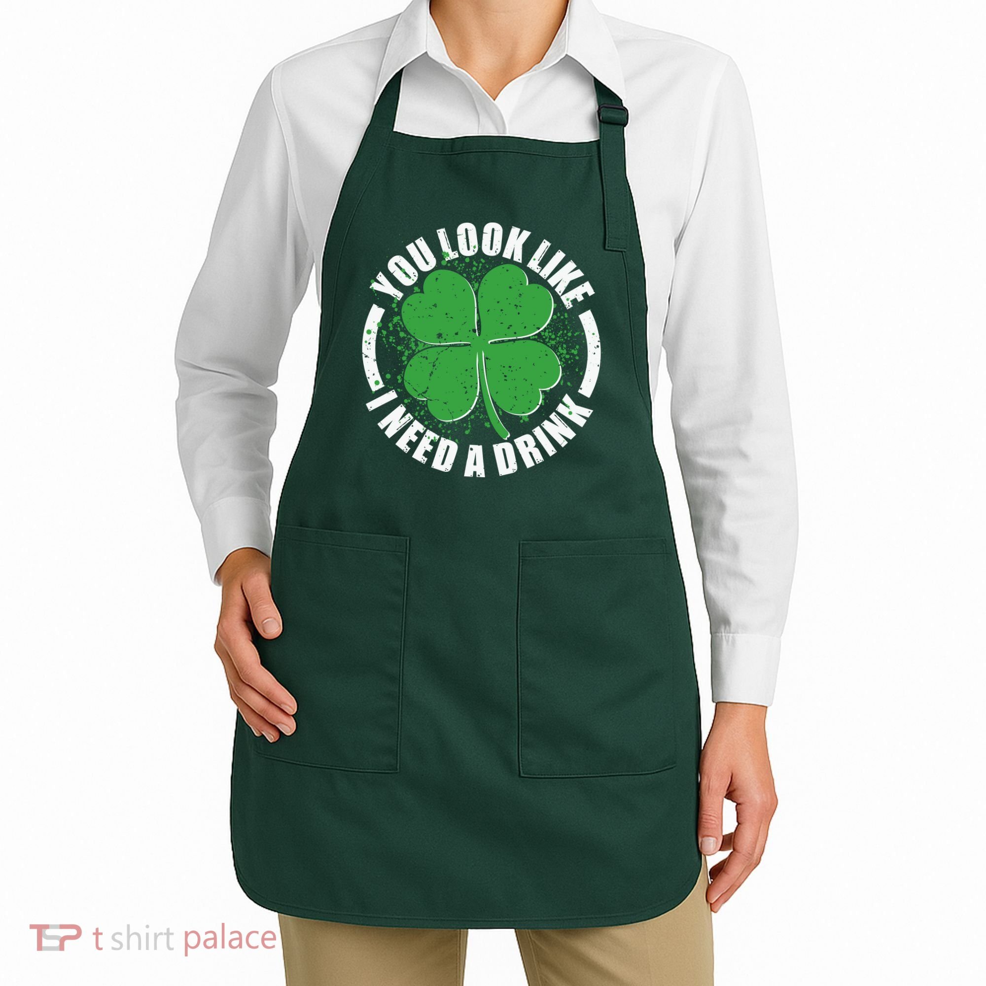 St Patrick's Day You Look Like I Need A Drink Emblem Apron