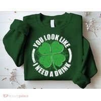 St Patrick's Day You Look Like I Need A Drink Emblem Sweatshirt thumb 2